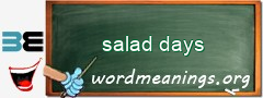 WordMeaning blackboard for salad days